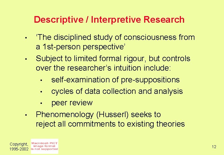 Descriptive / Interpretive Research • • • Copyright, 1995 -2002 ‘The disciplined study of