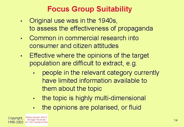Focus Group Suitability • • • Copyright, 1995 -2002 Original use was in the
