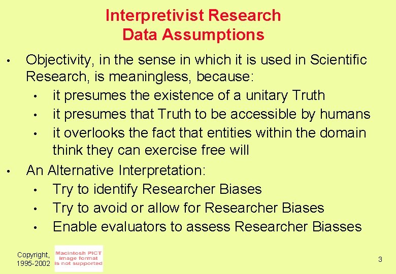 Interpretivist Research Data Assumptions • • Objectivity, in the sense in which it is