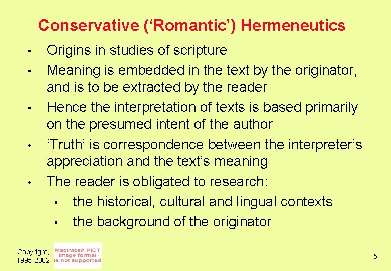 Conservative (‘Romantic’) Hermeneutics • • • Origins in studies of scripture Meaning is embedded