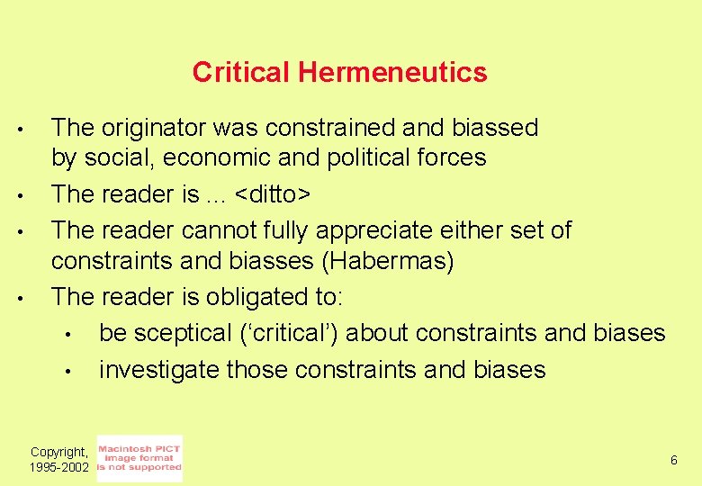 Critical Hermeneutics • • The originator was constrained and biassed by social, economic and