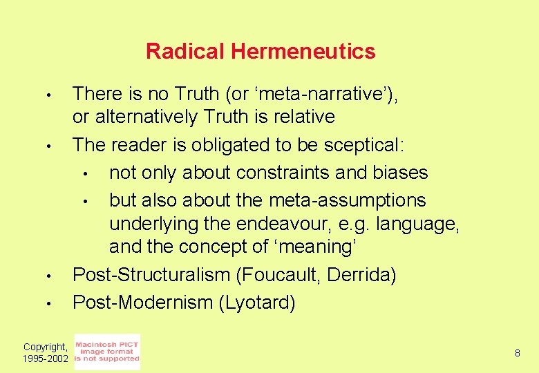 Radical Hermeneutics • • Copyright, 1995 -2002 There is no Truth (or ‘meta-narrative’), or