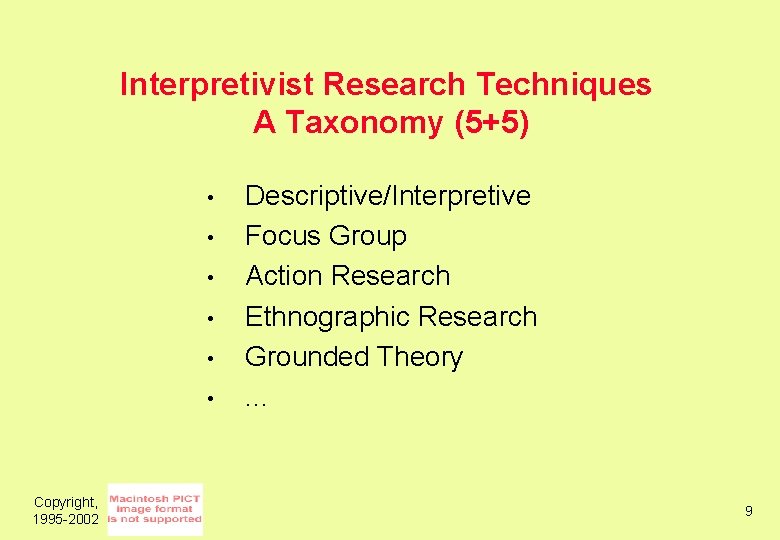 Interpretivist Research Techniques A Taxonomy (5+5) • • • Copyright, 1995 -2002 Descriptive/Interpretive Focus