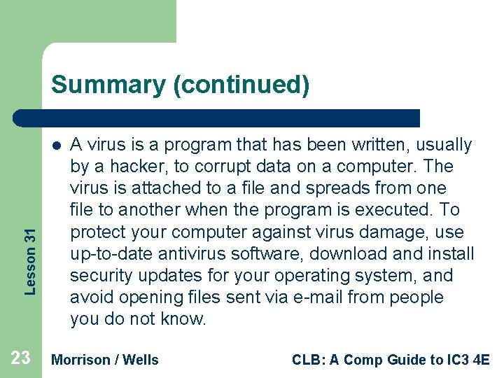 Summary (continued) Lesson 31 l 23 A virus is a program that has been