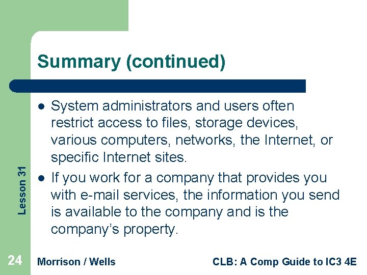 Summary (continued) Lesson 31 l 24 l System administrators and users often restrict access