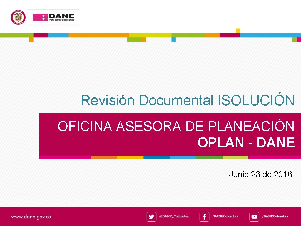 Revisión Documental ISOLUCIÓN OFICINA ASESORA DE PLANEACIÓN OPLAN - DANE Junio 23 de 2016