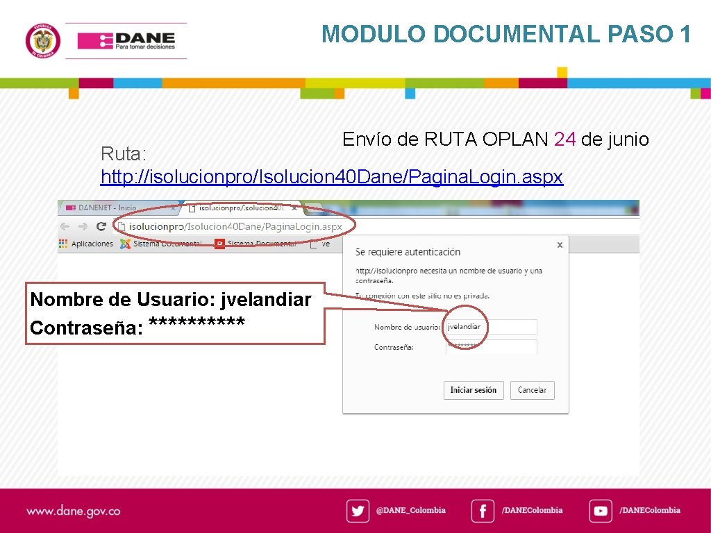 MODULO DOCUMENTAL PASO 1 Envío de RUTA OPLAN 24 de junio Ruta: http: //isolucionpro/Isolucion