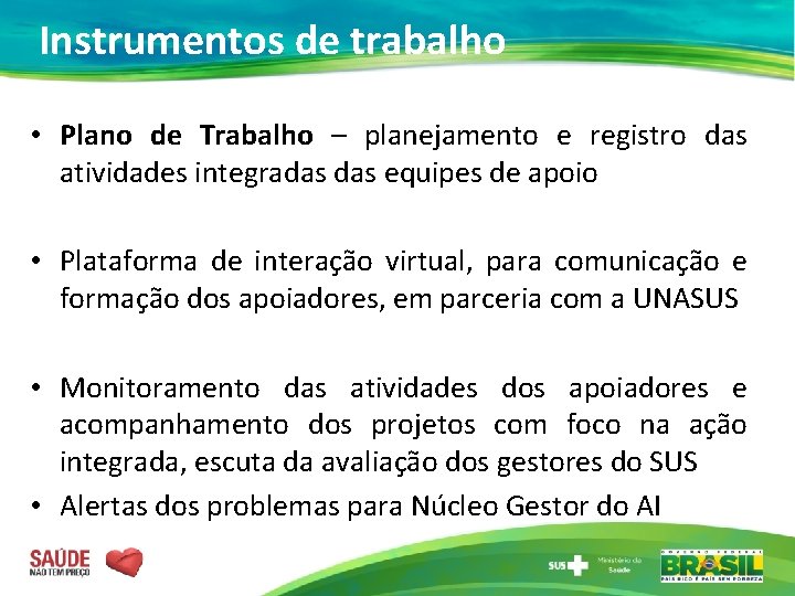 Instrumentos de trabalho • Plano de Trabalho – planejamento e registro das atividades integradas