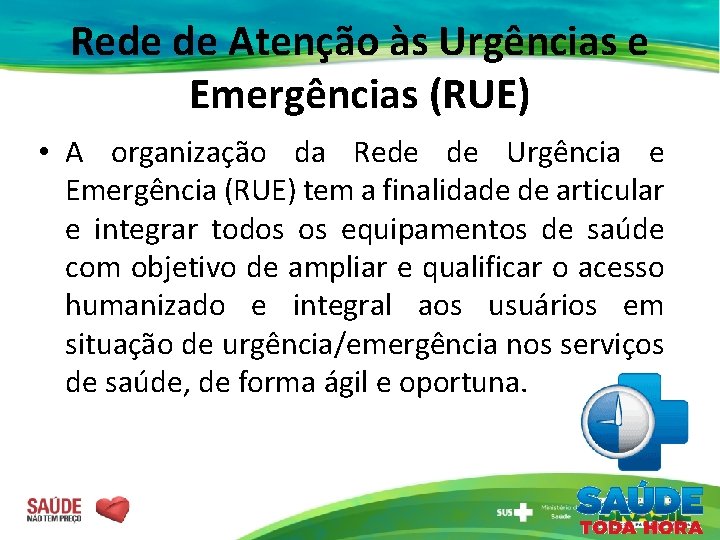 Rede de Atenção às Urgências e Emergências (RUE) • A organização da Rede de