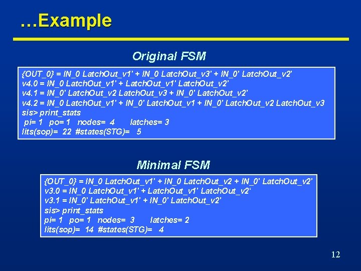 …Example Original FSM {OUT_0} = IN_0 Latch. Out_v 1' + IN_0 Latch. Out_v 3'