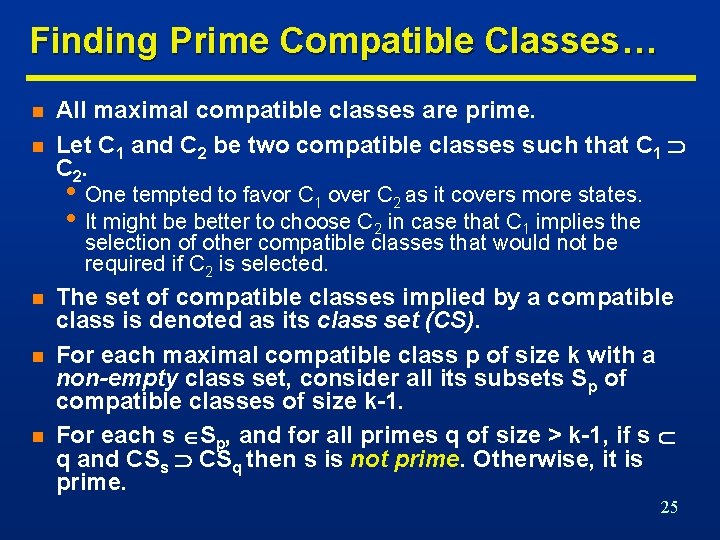 Finding Prime Compatible Classes… n n All maximal compatible classes are prime. Let C