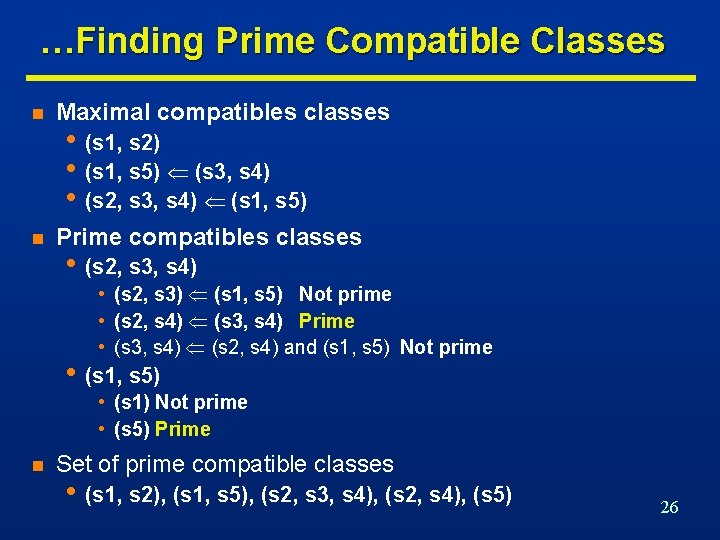 …Finding Prime Compatible Classes n Maximal compatibles classes n Prime compatibles classes • (s