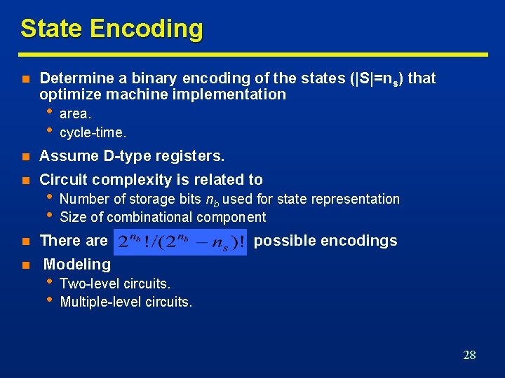 State Encoding n Determine a binary encoding of the states (|S|=ns) that optimize machine
