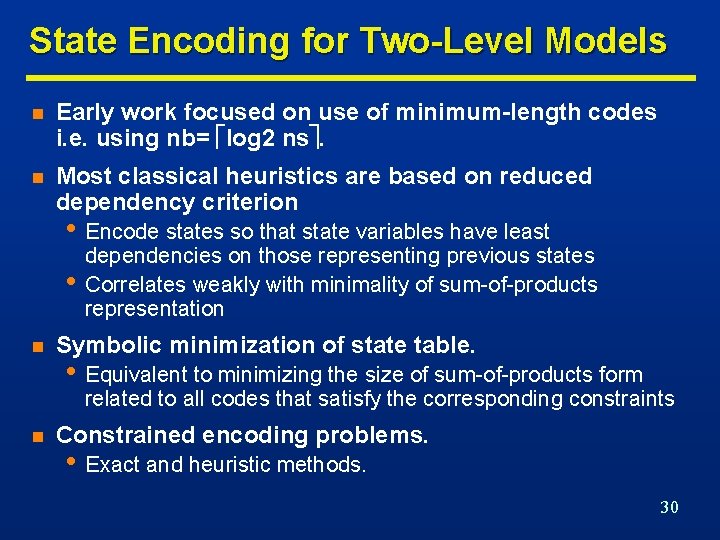 State Encoding for Two-Level Models n Early work focused on use of minimum-length codes