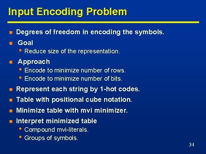 Input Encoding Problem n Degrees of freedom in encoding the symbols. n Goal n