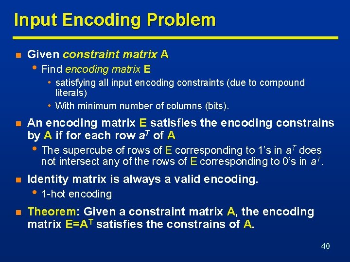 Input Encoding Problem n Given constraint matrix A • Find encoding matrix E •