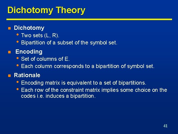 Dichotomy Theory n Dichotomy n Encoding n • Two sets (L, R). • Bipartition