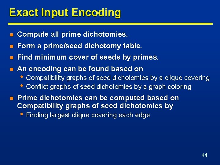 Exact Input Encoding n Compute all prime dichotomies. n Form a prime/seed dichotomy table.