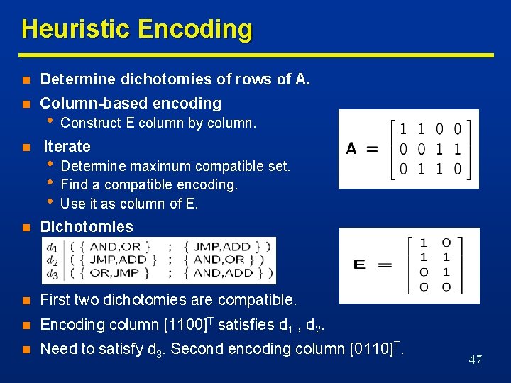 Heuristic Encoding n Determine dichotomies of rows of A. n Column-based encoding n •