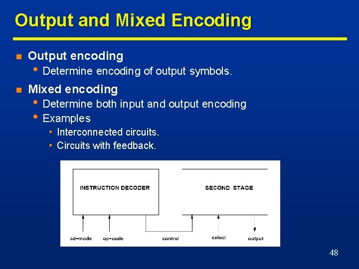 Output and Mixed Encoding n Output encoding n Mixed encoding • Determine encoding of