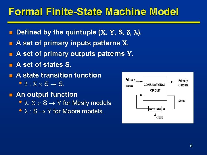 Formal Finite-State Machine Model n Defined by the quintuple ( , , S, ,