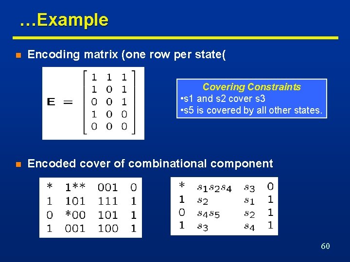 …Example n Encoding matrix (one row per state( Covering Constraints • s 1 and