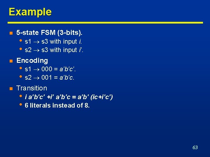 Example n 5 -state FSM (3 -bits). n Encoding n Transition • s 1