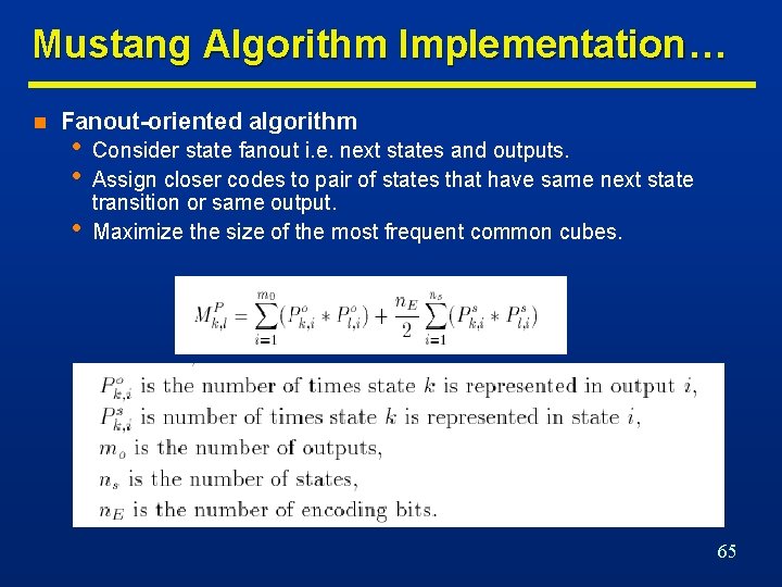 Mustang Algorithm Implementation… n Fanout-oriented algorithm • • • Consider state fanout i. e.