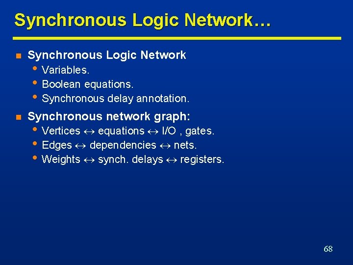 Synchronous Logic Network… n Synchronous Logic Network n Synchronous network graph: • Variables. •