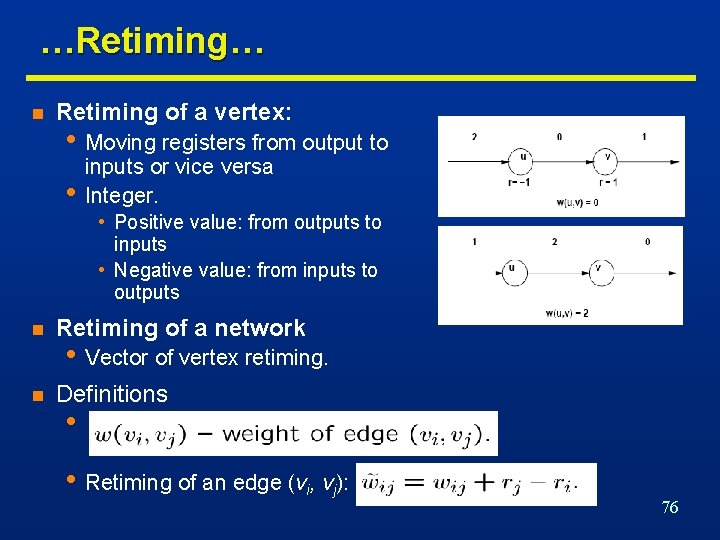 …Retiming… n Retiming of a vertex: • Moving registers from output to • inputs