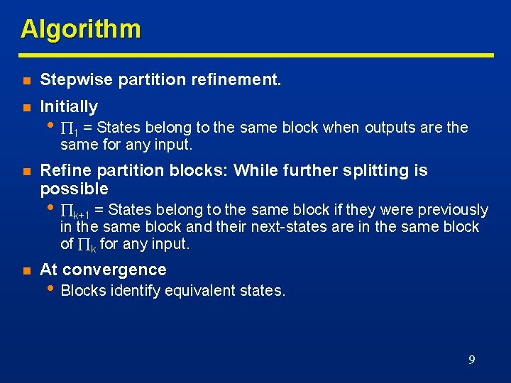 Algorithm n Stepwise partition refinement. n Initially • 1 = States belong to the