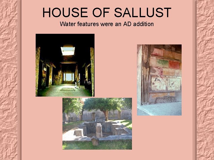 HOUSE OF SALLUST Water features were an AD addition 