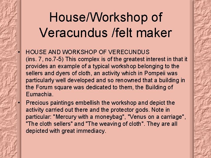 House/Workshop of Veracundus /felt maker • HOUSE AND WORKSHOP OF VERECUNDUS (ins. 7, no.