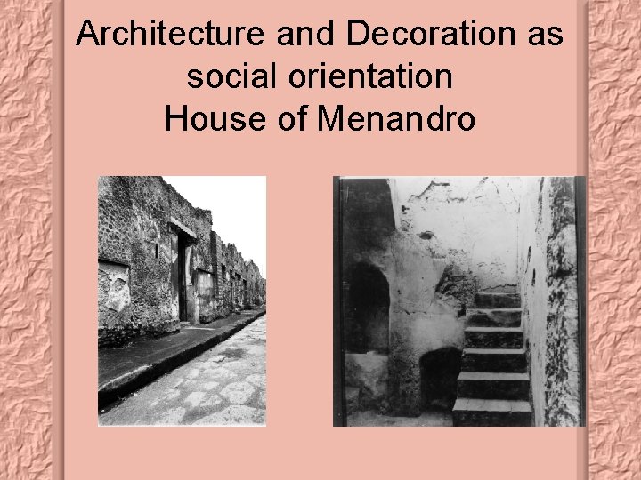 Architecture and Decoration as social orientation House of Menandro 