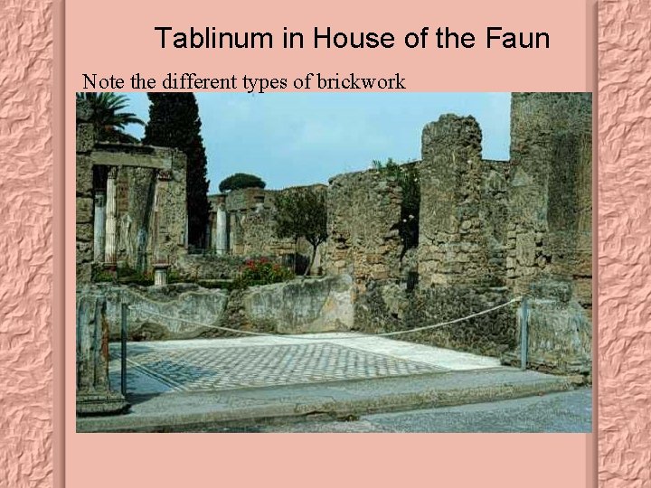 Tablinum in House of the Faun Note the different types of brickwork 