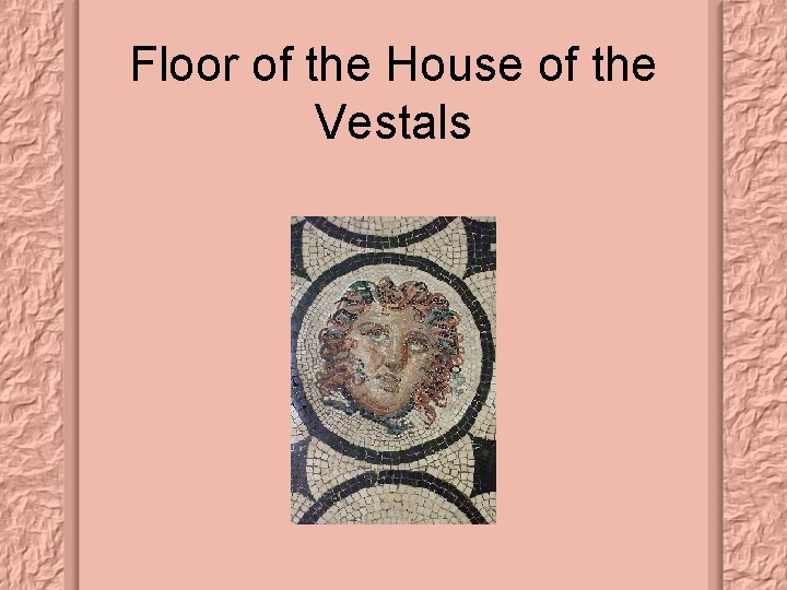 Floor of the House of the Vestals 