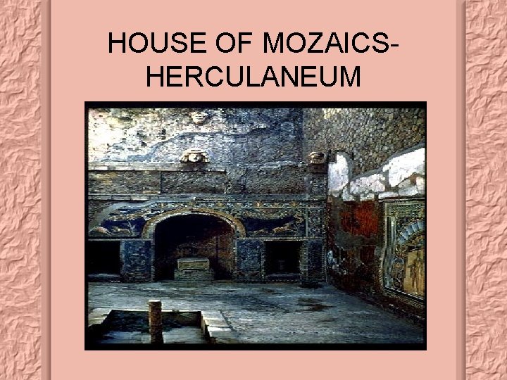 HOUSE OF MOZAICSHERCULANEUM 