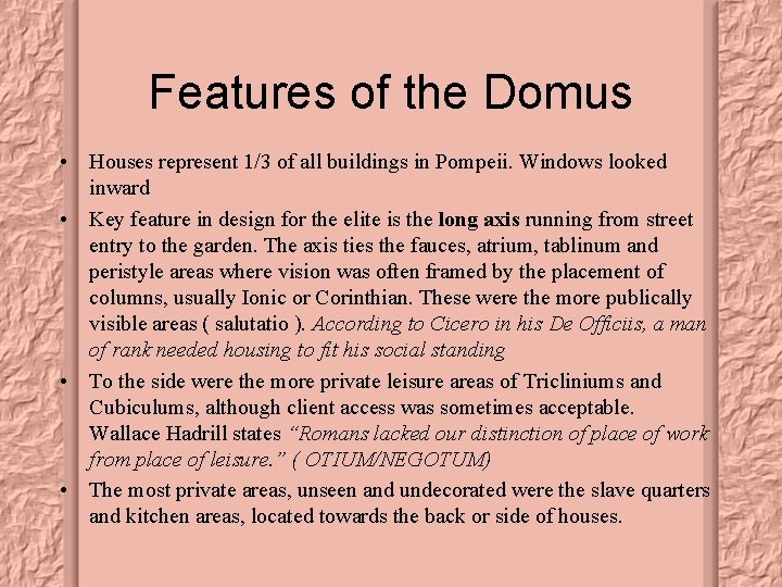 Features of the Domus • Houses represent 1/3 of all buildings in Pompeii. Windows