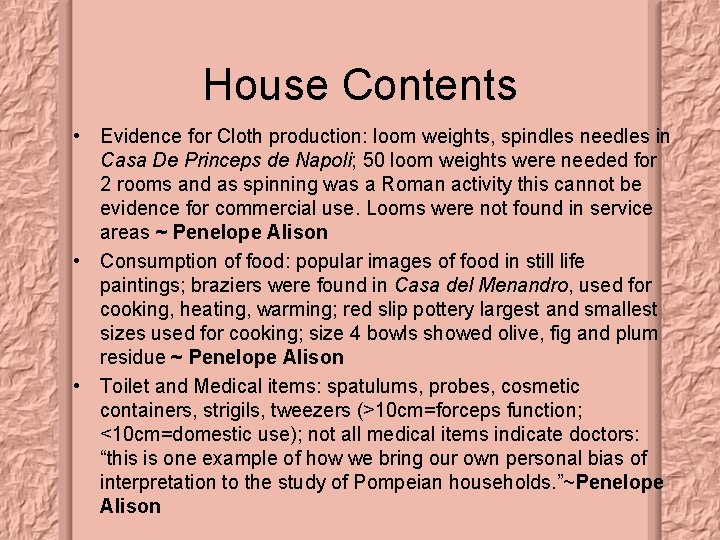 House Contents • Evidence for Cloth production: loom weights, spindles needles in Casa De