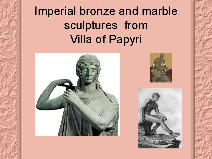 Imperial bronze and marble sculptures from Villa of Papyri 