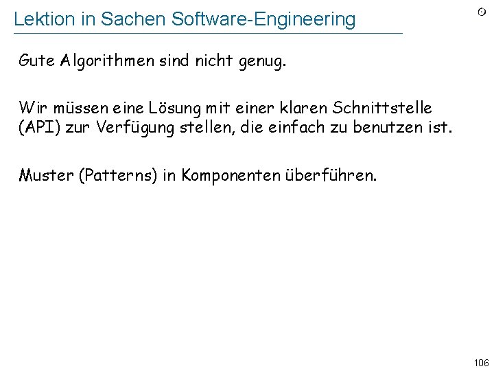 Lektion in Sachen Software-Engineering Gute Algorithmen sind nicht genug. Wir müssen eine Lösung mit