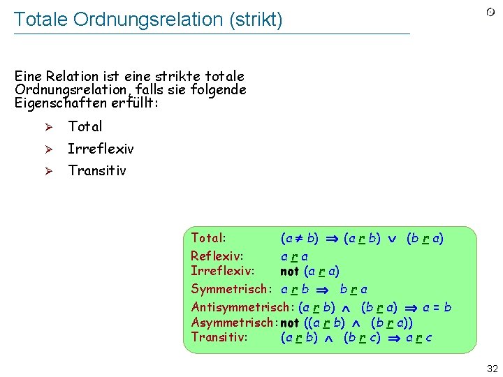 Totale Ordnungsrelation (strikt) Eine Relation ist eine strikte totale Ordnungsrelation, falls sie folgende Eigenschaften