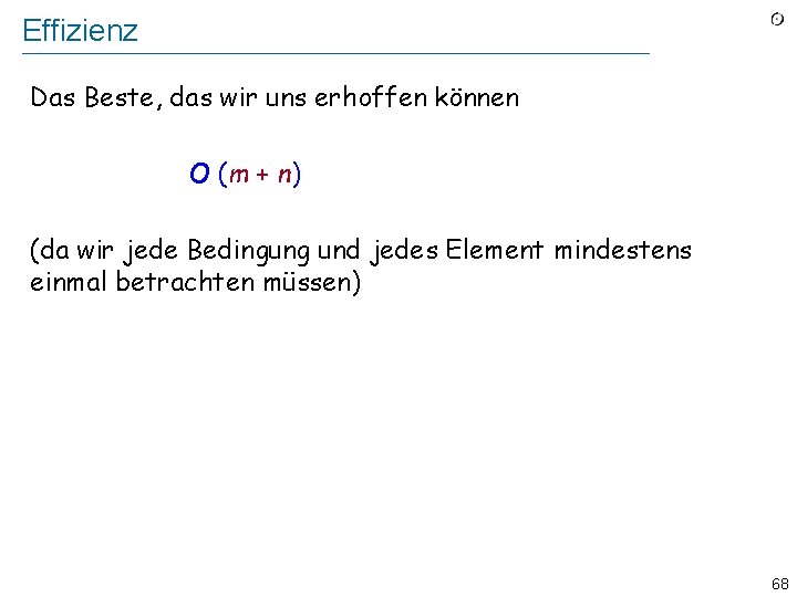 Effizienz Das Beste, das wir uns erhoffen können O (m + n) (da wir