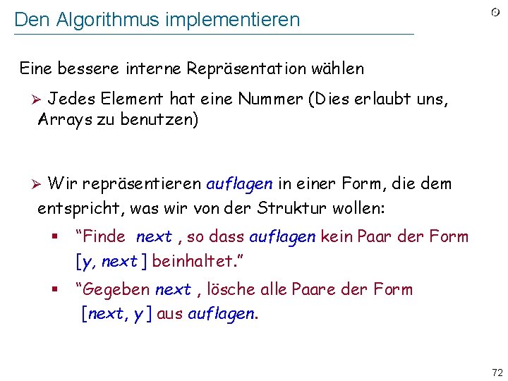 Den Algorithmus implementieren Eine bessere interne Repräsentation wählen Jedes Element hat eine Nummer (Dies