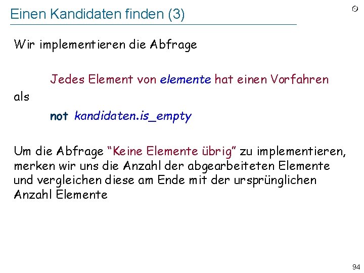 Einen Kandidaten finden (3) Wir implementieren die Abfrage Jedes Element von elemente hat einen