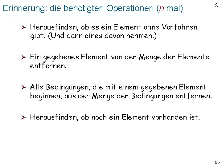 Erinnerung: die benötigten Operationen (n mal) Ø Herausfinden, ob es ein Element ohne Vorfahren