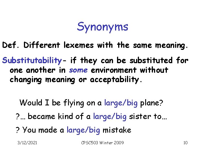 Synonyms Def. Different lexemes with the same meaning. Substitutability- if they can be substituted