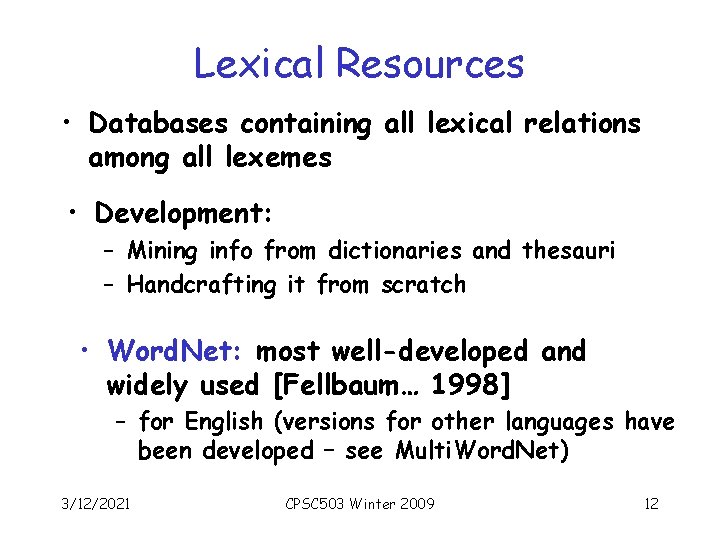 Lexical Resources • Databases containing all lexical relations among all lexemes • Development: –