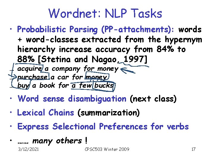 Wordnet: NLP Tasks • Probabilistic Parsing (PP-attachments): words + word-classes extracted from the hypernym