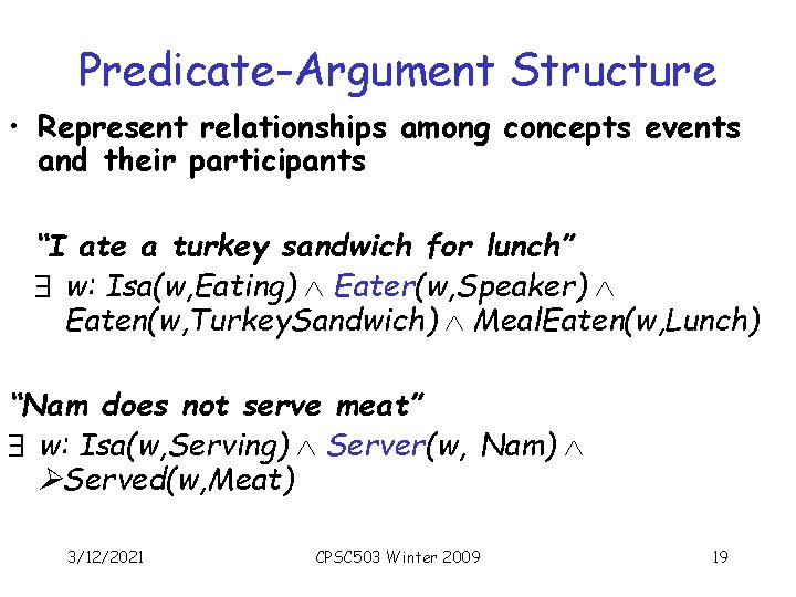 Predicate-Argument Structure • Represent relationships among concepts events and their participants “I ate a